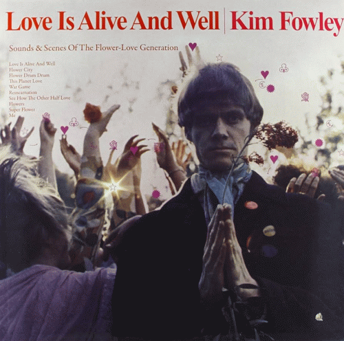 Kim Fowley : Love Is Alive and Well